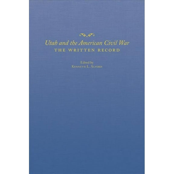 Utah and the American Civil War : The Written Record (Hardcover)