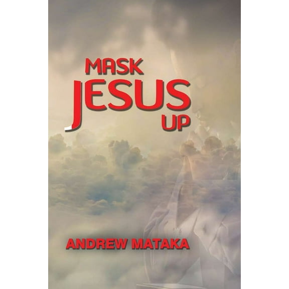Mask Jesus Up: Covid Is Real (Paperback)