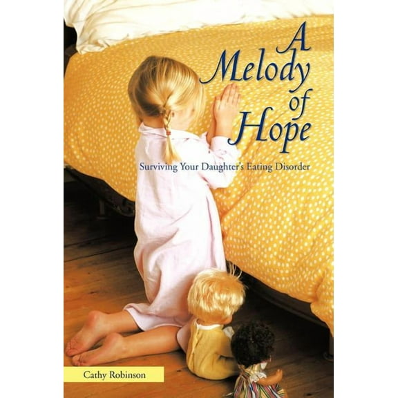 A Melody of Hope: Surviving Your Daughter's Eating Disorder, (Hardcover)