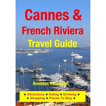 Cannes & The French Riviera Travel Guide - Attractions, Eating, Drinking, Shopping & Places To Stay - (French Riviera Best Places To Visit)