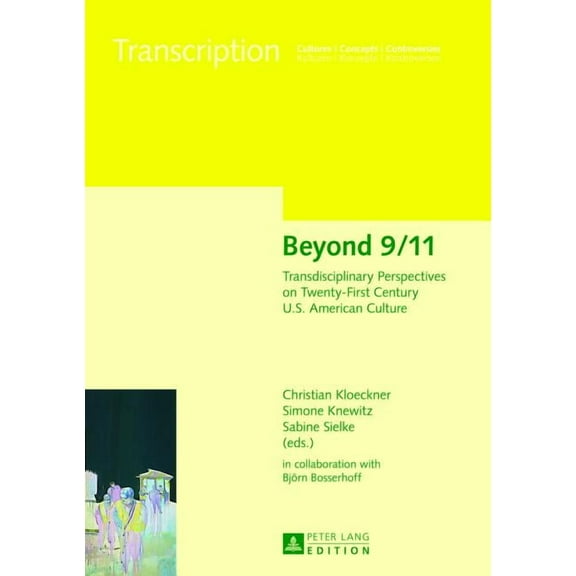 Transcription: Beyond 9/11: Transdisciplinary Perspectives on Twenty-First Century U.S. American Culture (Hardcover)