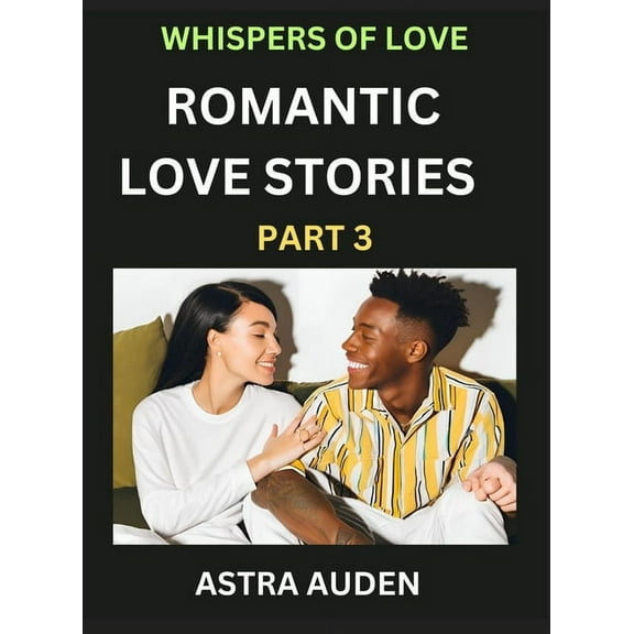 Romantic Love Stories (Part 3)- A Collection of Short and Sweet Love Stories, (Hardcover)
