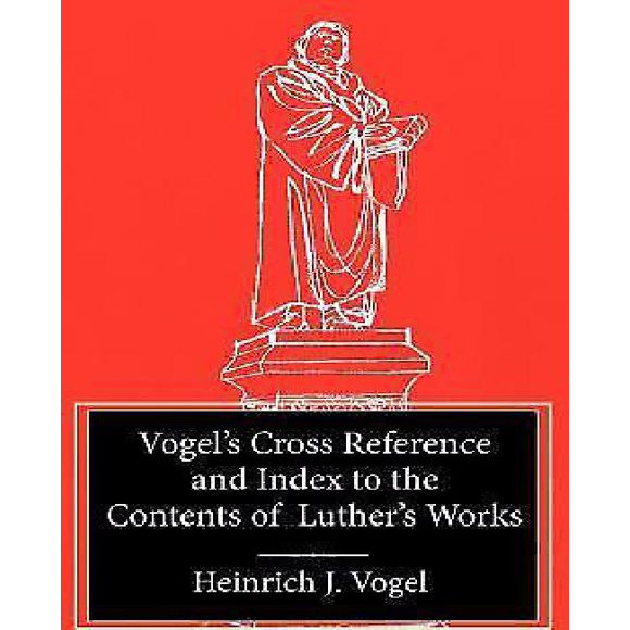 Vogel's Cross Reference to Luther's Works