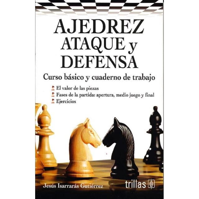 AJEDREZ, ATAQUE Y DEFENSA EDITORIAL TRILLAS JESUS ISARRARAS GUTIERREZ