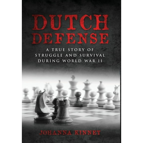 WWII Historical Fiction Dutch Defense: A true story of struggle and survival during World War II, (Hardcover)