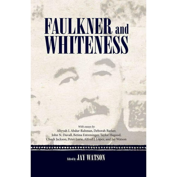 Faulkner and Whiteness, (Hardcover)