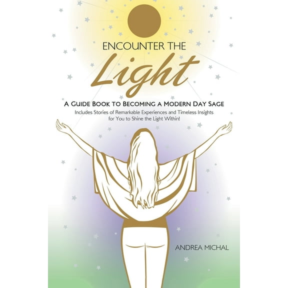 Encounter the Light: A Guide Book to Becoming a Modern Day Sage, (Paperback)