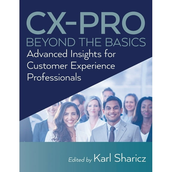 CX-PRO - Beyond the Basics: Advanced Insights for Customer Experience Professionals, (Paperback)