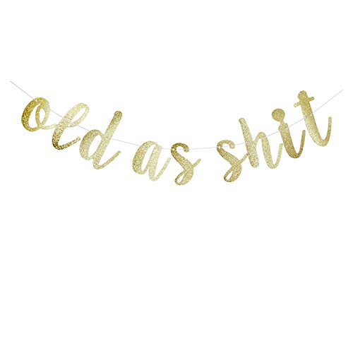 Old As Shit Banner, Funny Gold Glitter Party Decors for 30th-40th-50th-60th-70th-80th-90th-100th Birthday, Adults' Birthday Party Sign Supplies