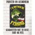 thumbnail image 4 of Metal Sign - I'd Rather Be Fishing - Durable Metal Sign - Use Indoor/Outdoor - Funny Fishing Boat Decor and Gift to Fishermen Under $25 (12" x 18"), 4 of 5