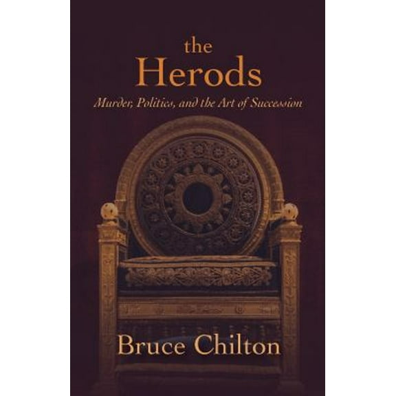 Pre-Owned The Herods: Murder, Politics, and the Art of Succession (Hardcover) 1506474284 9781506474281