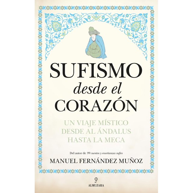 Libro Sufismo Desde El Corazon Tapa Blanda, Autor Manuel Fernandez Muñoz, Editorial Almuzara