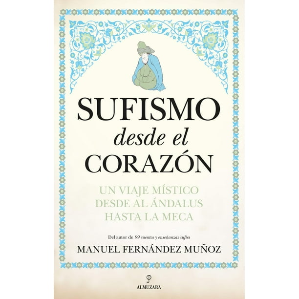 Libro Sufismo Desde El Corazon Tapa Blanda, Autor Manuel Fernandez Muñoz, Editorial Almuzara