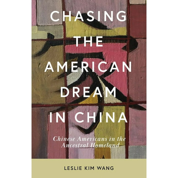 Asian American Studies Today: Chasing the American Dream in China : Chinese Americans in the Ancestral Homeland (Paperback)