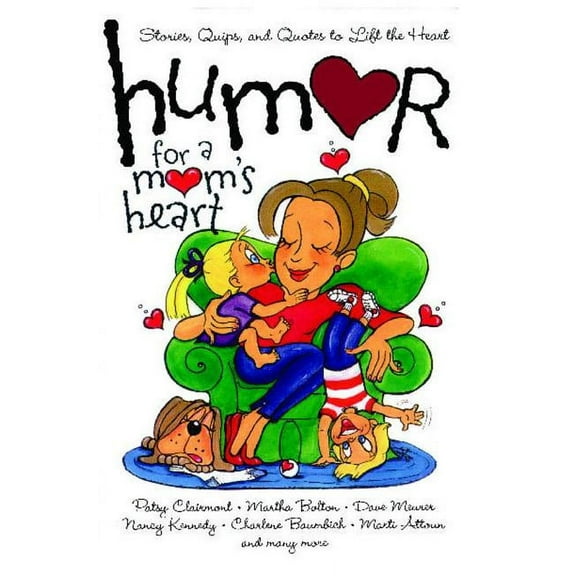 Humor for the Heart Humor for a Mom's Heart: Stories, Quips, and Quotes to Lift the Heart, (Paperback)