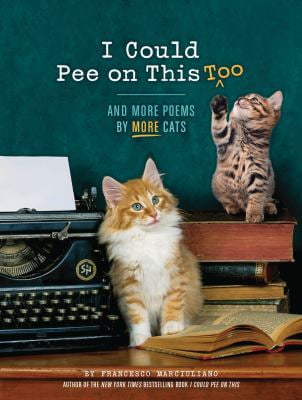 Pre-Owned I Could Pee on This Too: And More Poems by More Cats (Poetry Book for Cat Lovers, Cat Humor Books, Funny Gift Book) (Hardcover) 1452132941 9781452132945