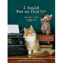 Pre-Owned I Could Pee on This Too: And More Poems by More Cats (Poetry Book for Cat Lovers, Cat Humor Books, Funny Gift Book) (Hardcover) 1452132941 9781452132945
