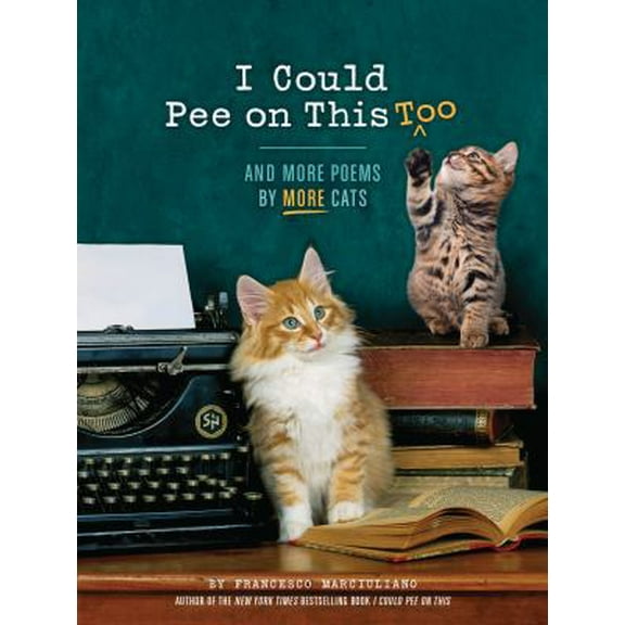 Pre-Owned I Could Pee on This Too: And More Poems by More Cats (Poetry Book for Cat Lovers, Cat Humor Books, Funny Gift Book) (Hardcover) 1452132941 9781452132945