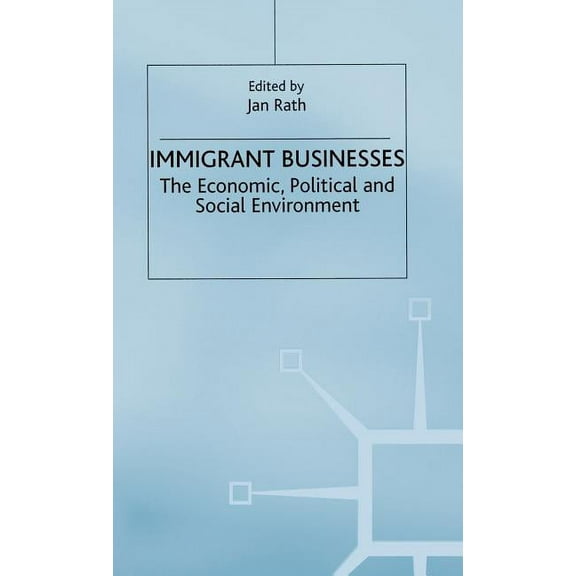 Migration, Minorities and Citizenship Immigrant Businesses: The Economic, Political and Social Environment, (Hardcover)