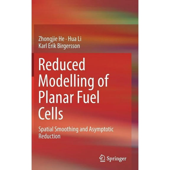 Reduced Modelling of Planar Fuel Cells: Spatial Smoothing and Asymptotic Reduction, (Hardcover)