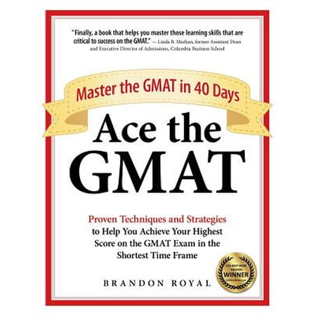 Ace the GMAT : Master the GMAT in 40 Days