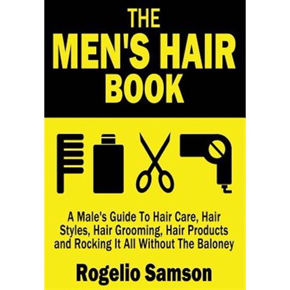 Pre-Owned The Men's Hair Book: A Male's Guide To Hair Care, Hair Styles, Hair Grooming, Hair Products and Rocking It All Without The Baloney Paperback