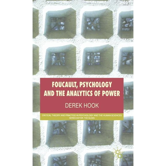 Critical Theory and Practice in Psycholo Foucault, Psychology and the Analytics of Power, (Hardcover)