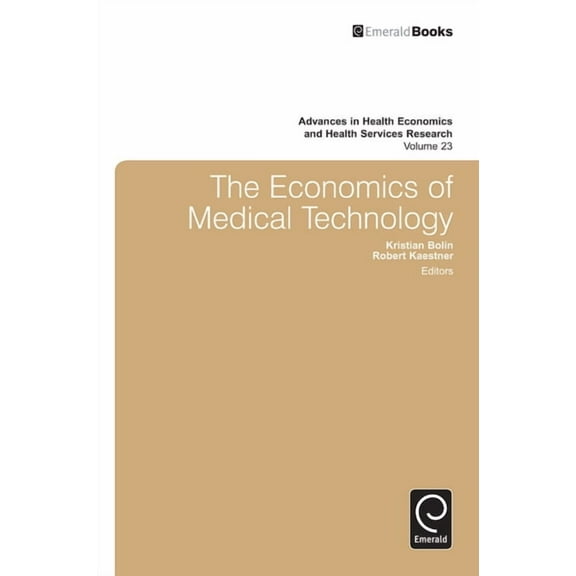 Advances in Health Economics and Health The Economics of Medical Technology, Book 23, (Hardcover)