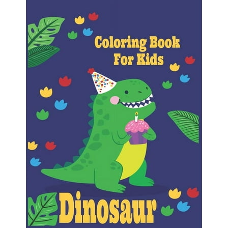 Dinosaur Coloring Book for Kids: Fantastic Dinosaur Coloring Book for Boys, Girls, Toddlers, Preschoolers, Kids 3-8,4-8,
