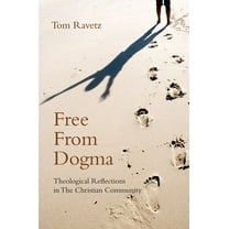 Free from Dogma: Theological Reflections in the Christian Community (Paperback)