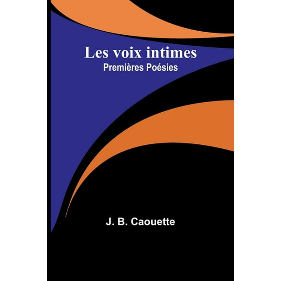 Les voix intimes: Premières Poésies, (Paperback)