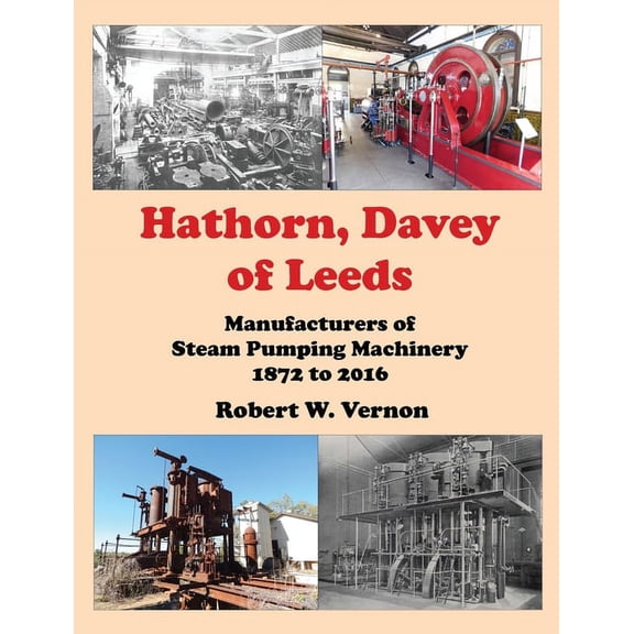 Hathorn, Davey of Leeds. Manufacturers of Steam Pumping Machinery 1872 to 2016, (Paperback)