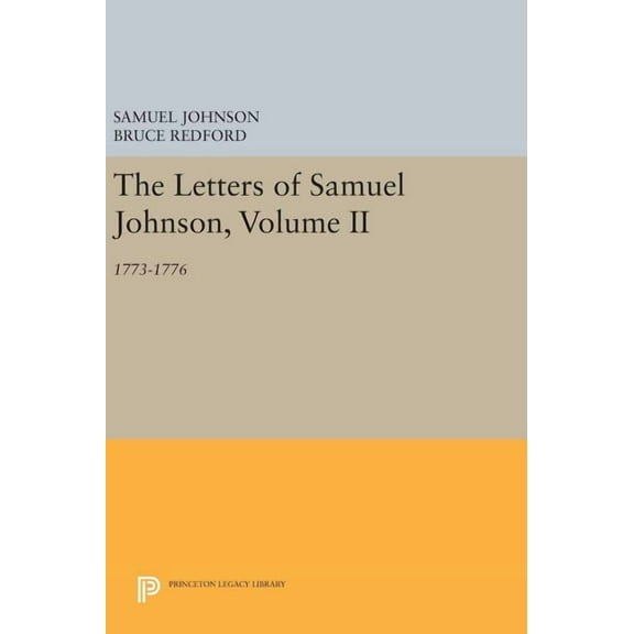 Princeton Legacy Library The Letters of Samuel Johnson, Volume II: 1773-1776, Book 1198, (Hardcover)