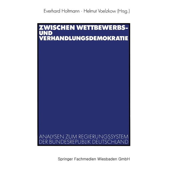 Zwischen Wettbewerbs- Und Verhandlungsdemokratie: Analysen Zum Regierungssystem Der Bundesrepublik Deutschland, (Paperback)