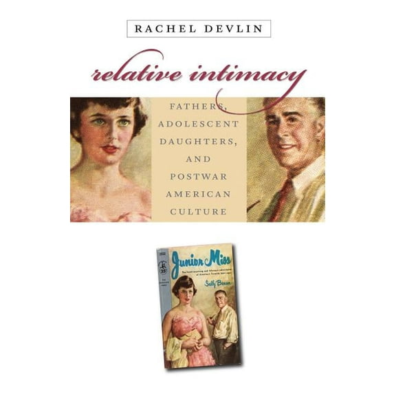 Gender and American Culture Relative Intimacy: Fathers, Adolescent Daughters, and Postwar American Culture, (Paperback)