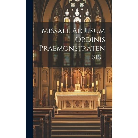 Missale Ad Usum Ordinis Praemonstratensis... (Hardcover)
