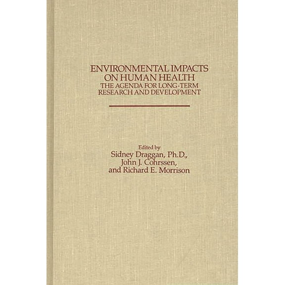 Environmental Impacts on Human Health: The Agenda for Long-Term Research and Development, (Hardcover)