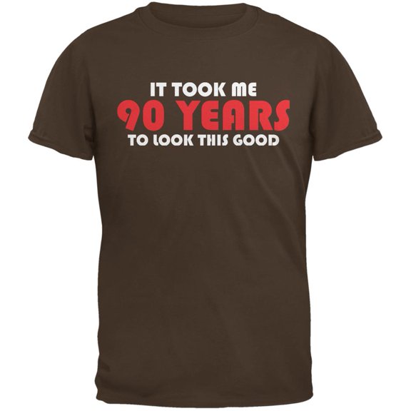 It Took Me 90 Years To Look This Good Brown Adult T-Shirt - 2X-Large