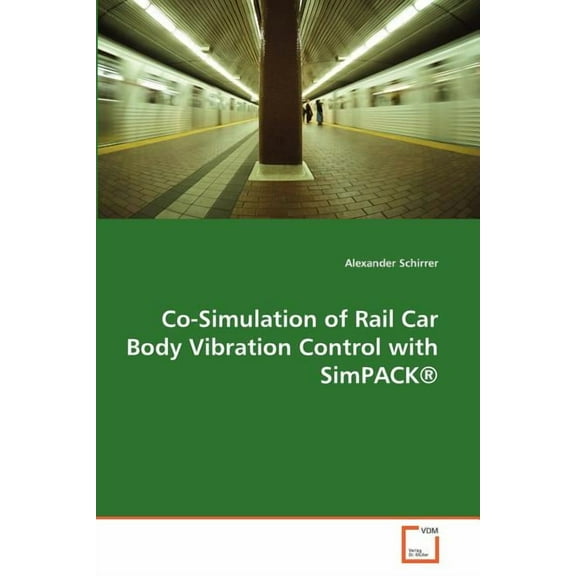 Co-Simulation of Rail Car Body Vibration Control with Simpack (R) (Paperback)