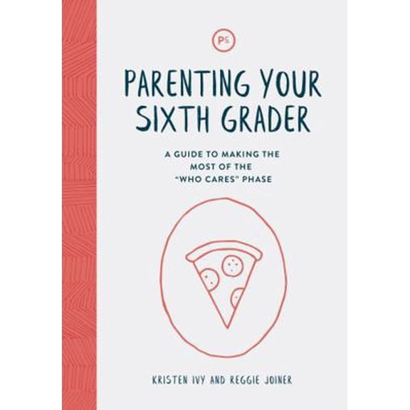 Pre-Owned Parenting Your Sixth Grader: A Guide to Making the Most of the Who Cares Phase (Paperback) 1635700485 9781635700480