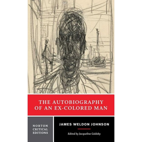 Norton Critical Editions The Autobiography of an Ex-Colored Man: A Norton Critical Edition, Book 0, (Paperback)