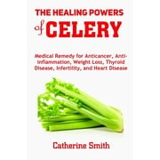 CATHERINE SMITH The Healing Powers of Celery (Paperback)