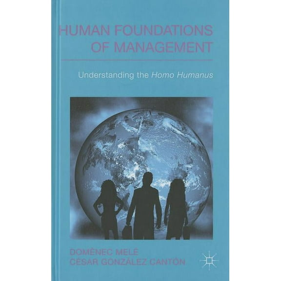 Iese Business Collection Human Foundations of Management: Understanding the Homo Humanus, (Hardcover)