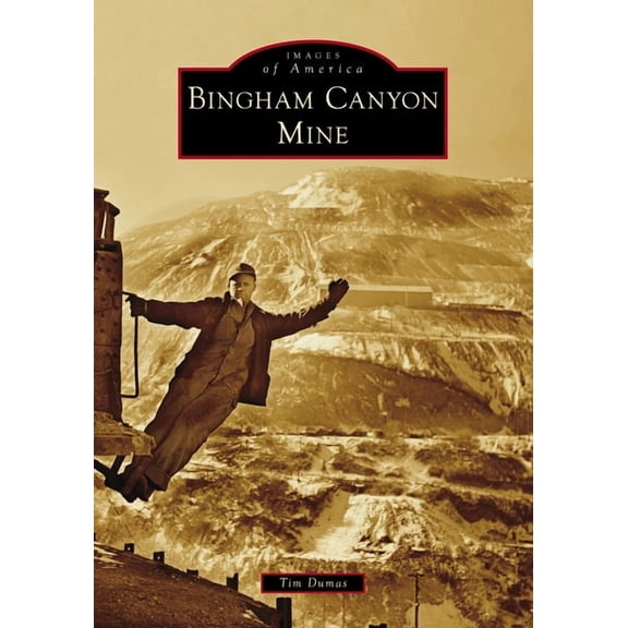 Images of America Bingham Canyon Mine, (Paperback)