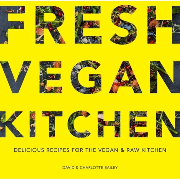 Fresh Vegan Kitchen : Delicious Recipes for the Vegan and Raw Kitchen (Paperback)