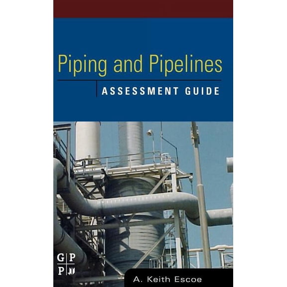 Stationary Equipment Assessment Piping and Pipelines Assessment Guide, Book 01, (Hardcover)