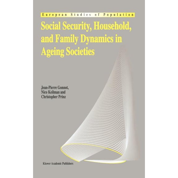 European Studies of Population Social Security, Household, and Family Dynamics in Ageing Societies, Book 1, (Hardcover)