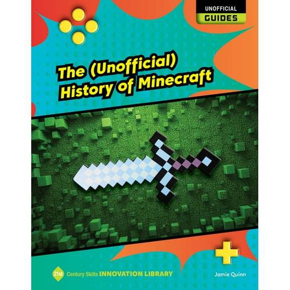 21st Century Skills Innovation Library: The (Unofficial) History of Minecraft, (Hardcover)