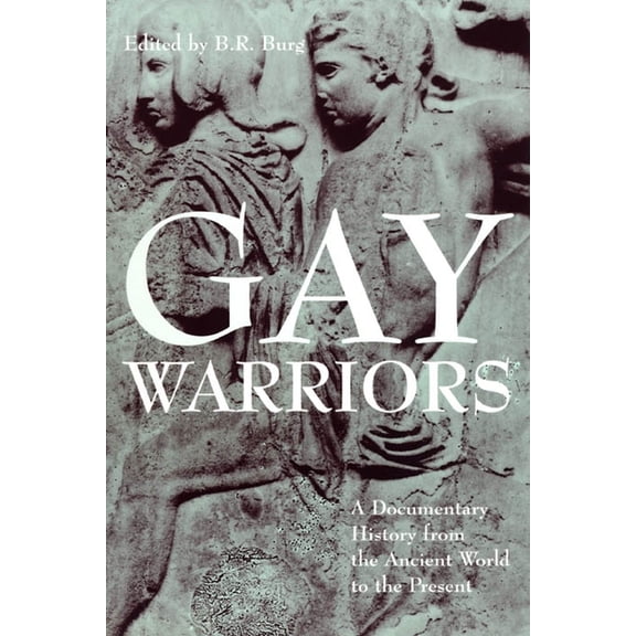 Gay Warriors: A Documentary History from the Ancient World to the Present, (Hardcover)