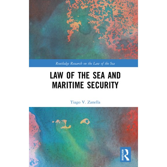 Routledge Research on the Law of the Sea Law of the Sea and Maritime Security, (Hardcover)